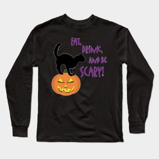 Eat, Drink, and Be Scary Long Sleeve T-Shirt